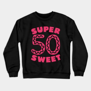 Super Sweet 50 Pink Donut Icing Crewneck Sweatshirt